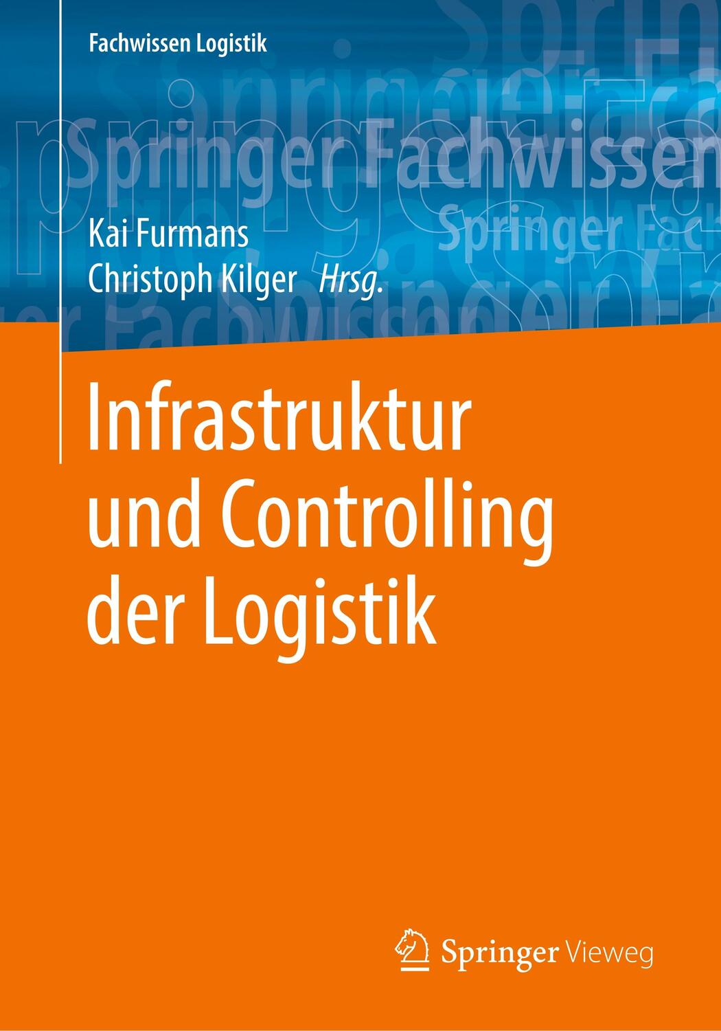 Cover: 9783662579466 | Infrastruktur und Controlling der Logistik | Christoph Kilger (u. a.)