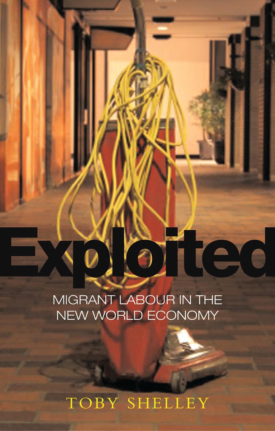 Cover: 9781842778524 | Exploited | Migrant Labour in the New Global Economy | Toby Shelley