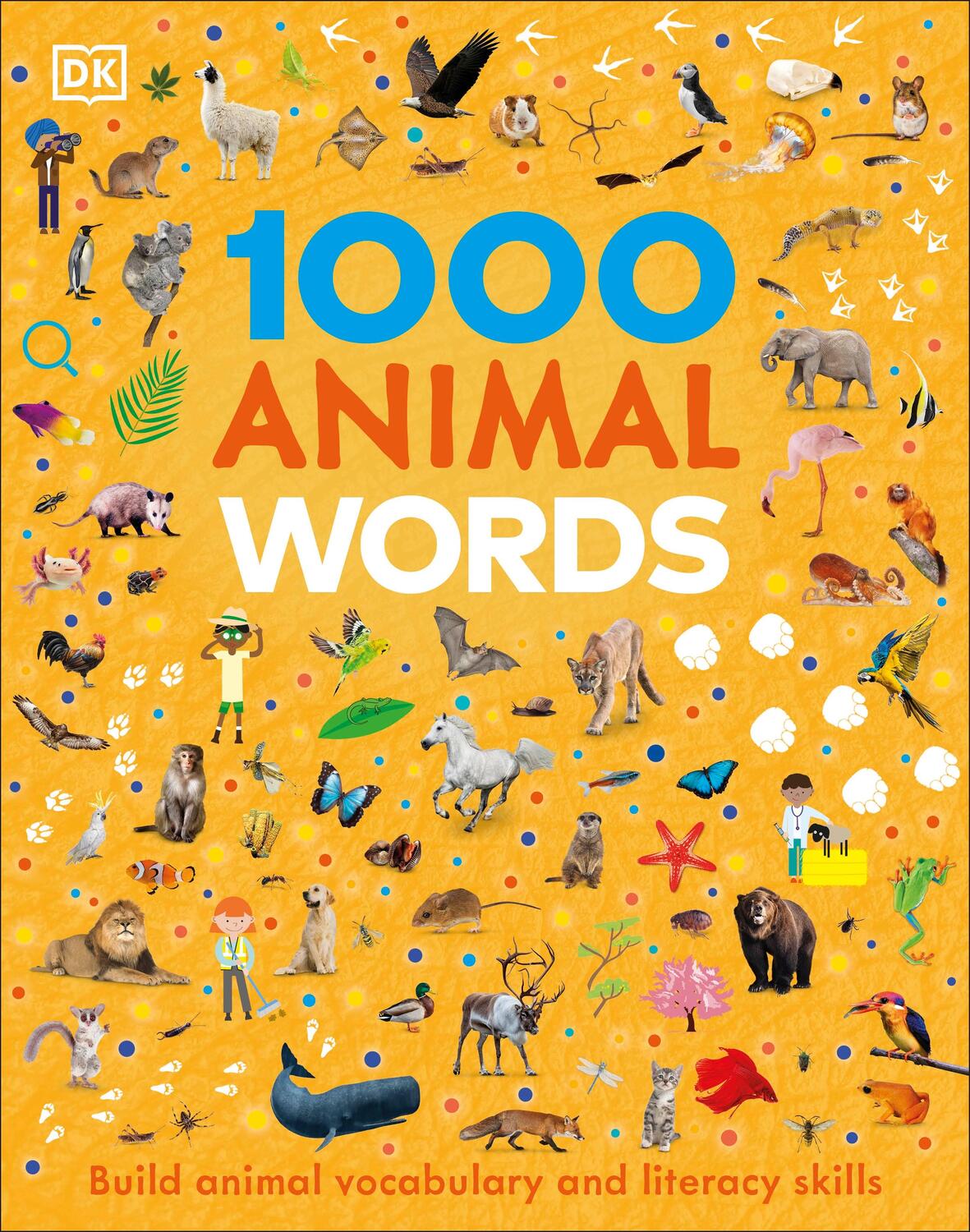 Cover: 9780241584873 | 1000 Animal Words | Build Animal Vocabulary and Literacy Skills | DK