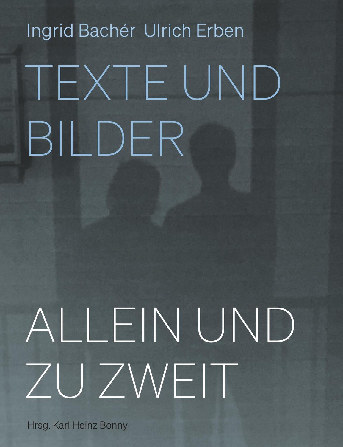 Cover: 9783957325761 | Allein und zu zweit | Ingrid Bachér, Ulrich Erben: Texte und Bilder