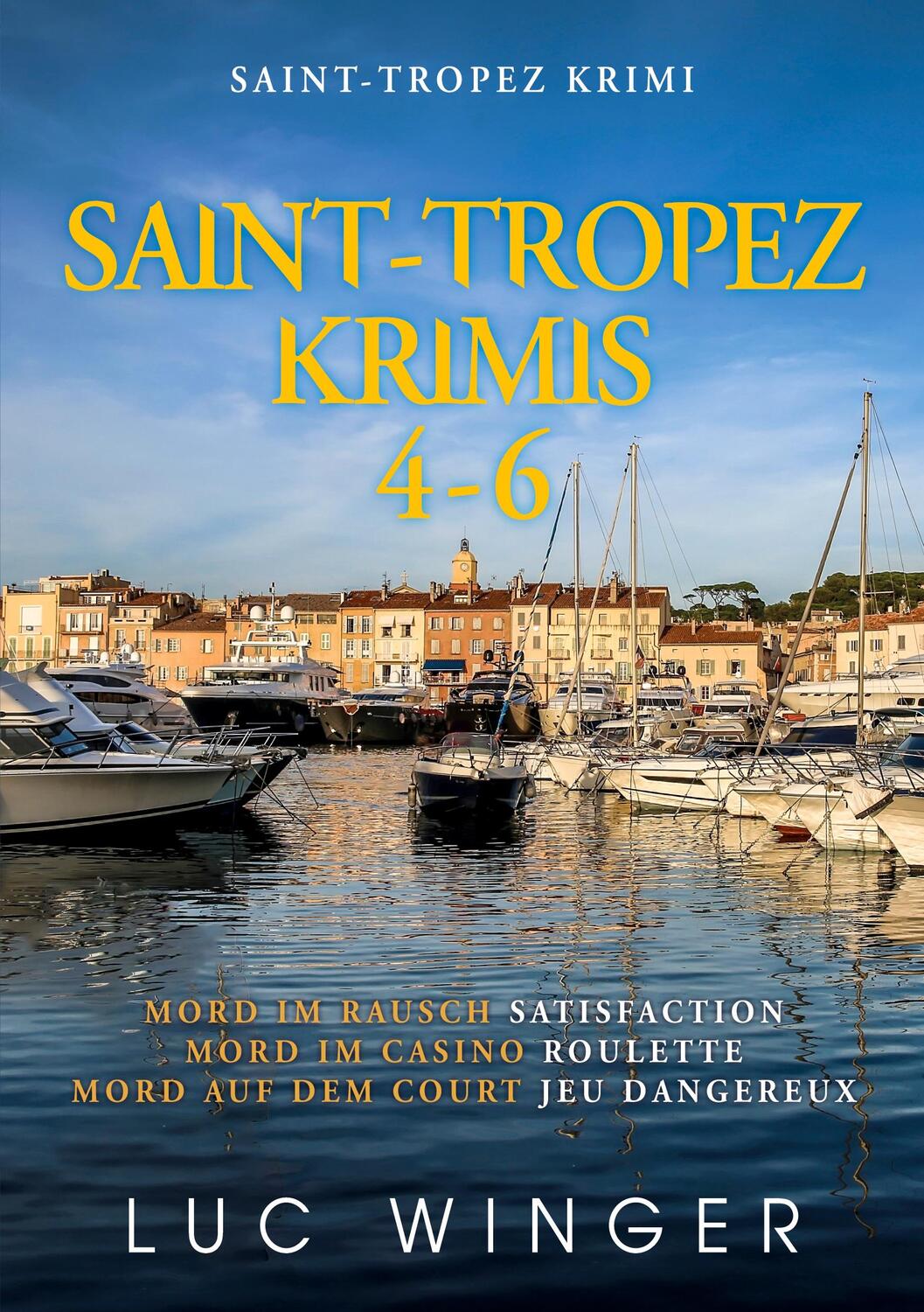 Cover: 9783752669367 | Saint-Tropez Krimis 4-6 | Luc Winger | Taschenbuch | Books on Demand