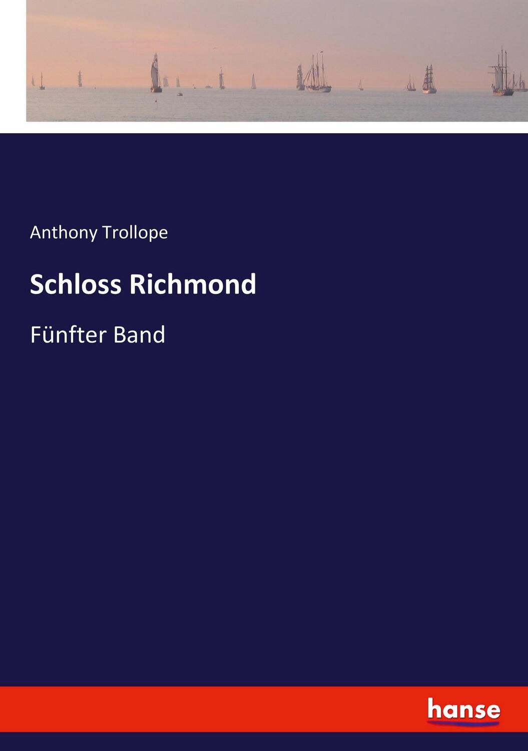 Cover: 9783743655355 | Schloss Richmond | Fünfter Band | Anthony Trollope | Taschenbuch