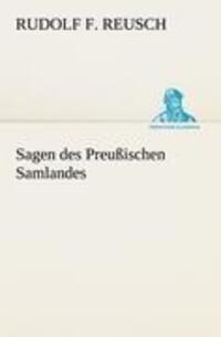 Cover: 9783842413405 | Sagen des Preußischen Samlandes | Rudolf F. Reusch | Taschenbuch