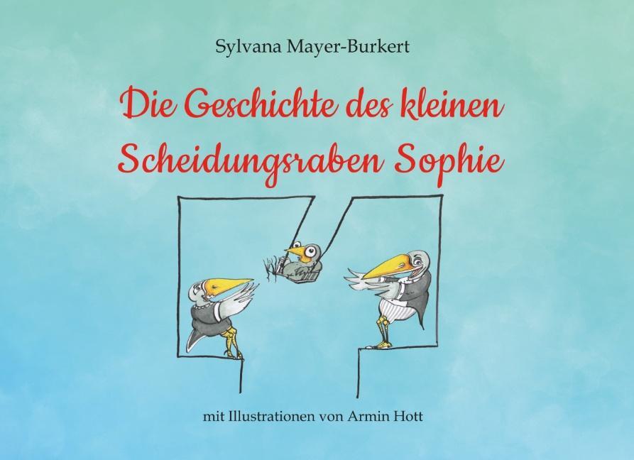 Cover: 9783752829891 | Die Geschichte des kleinen Scheidungsraben Sophie | Mayer-Burkert