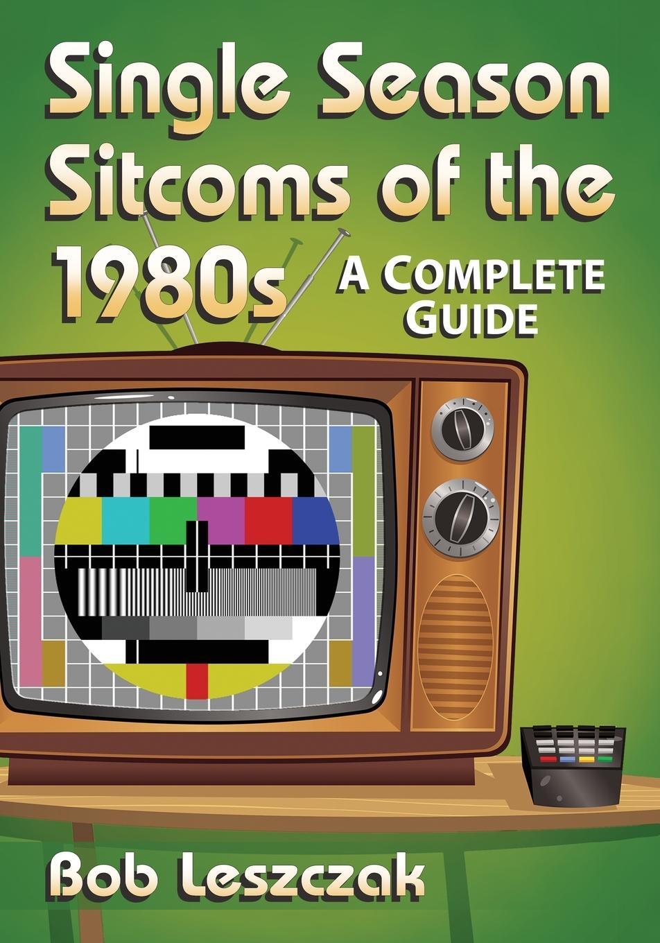 Cover: 9780786499588 | Single Season Sitcoms of the 1980s | Bob Leszczak | Taschenbuch | 2016