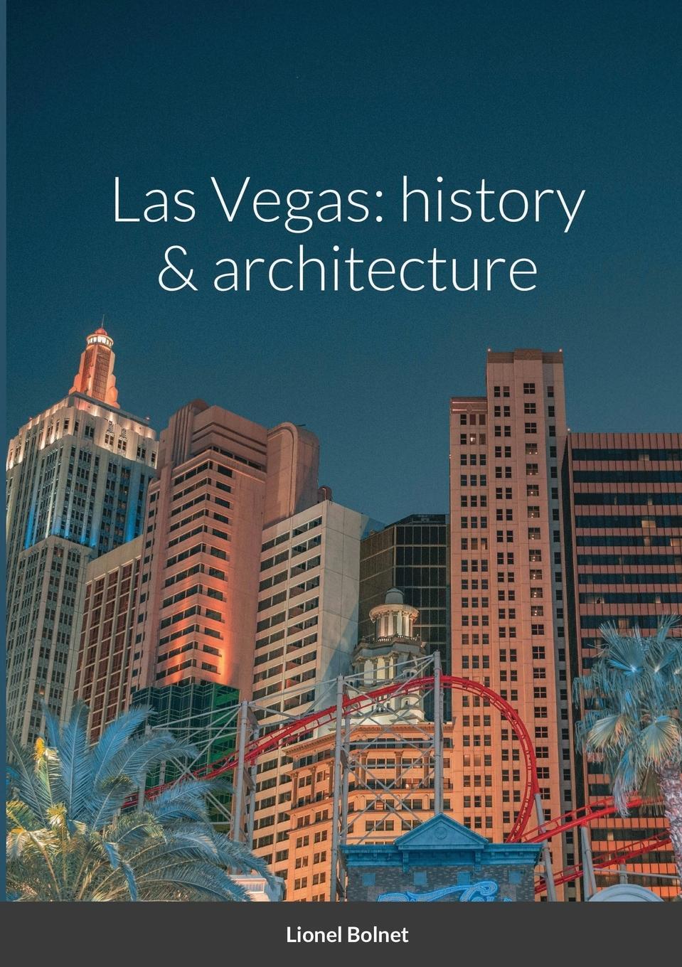 Cover: 9781716404405 | Las Vegas | history &amp; architecture | Lionel Bolnet | Taschenbuch