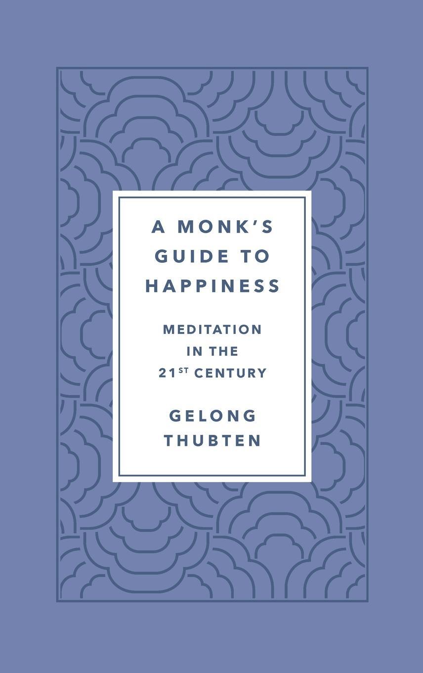 Cover: 9781250266828 | Monk's Guide to Happiness | Gelong Thubten | Buch | Englisch | 2020