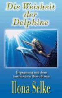 Cover: 9783732240647 | Die Weisheit der Delphine | Begegnung mit dem kosmischen Bewußtsein