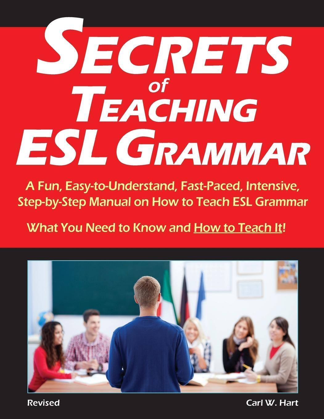 Cover: 9780692329764 | Secrets of Teaching ESL Grammar | Carl W. Hart | Taschenbuch | 2014