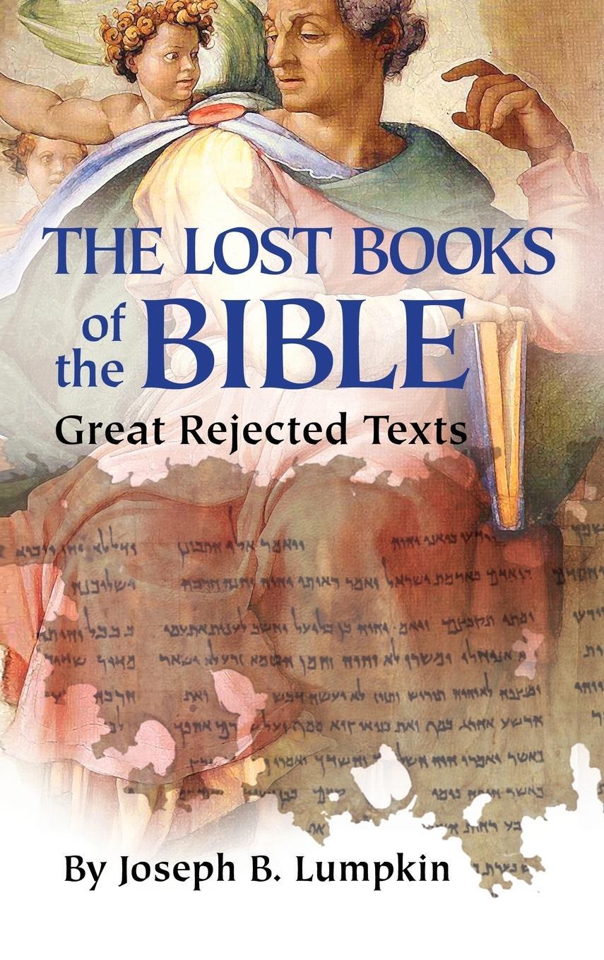 Cover: 9781936533572 | Lost Books of the Bible | The Great Rejected Texts | Joseph B. Lumpkin