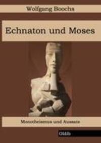Cover: 9783939556237 | Echnaton und Moses | Monotheismus und Aussatz | Wolfgang Boochs | Buch