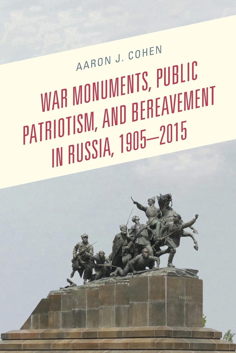 Cover: 9781498577496 | War Monuments, Public Patriotism, and Bereavement in Russia, 1905-2015