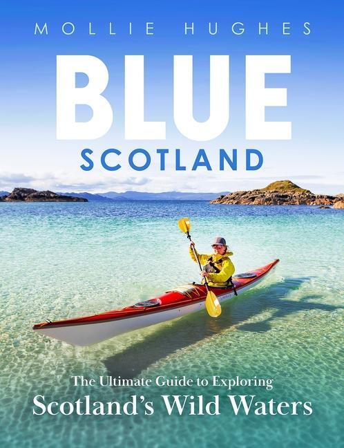 Cover: 9781780277448 | Blue Scotland | The Ultimate Guide to Exploring Scotland's Wild Waters