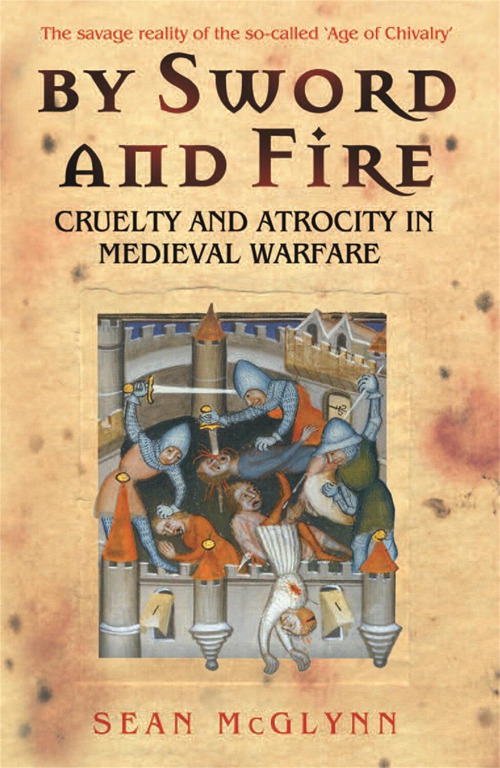 Cover: 9780304366958 | By Sword and Fire | Cruelty And Atrocity In Medieval Warfare | Mcglynn