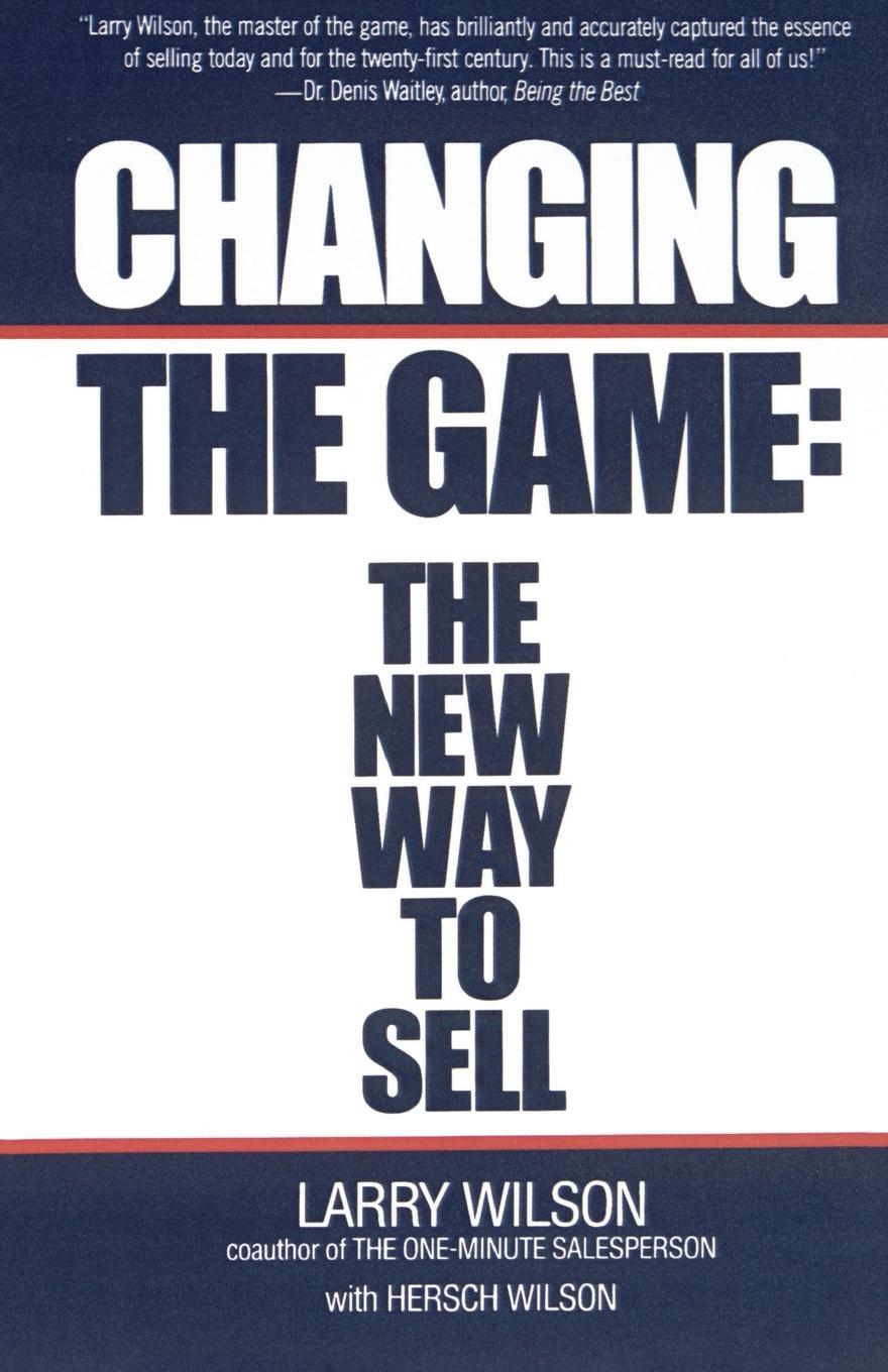 Cover: 9780671671358 | Changing the Game | The New Way to Sell | Larry Wilson (u. a.) | Buch