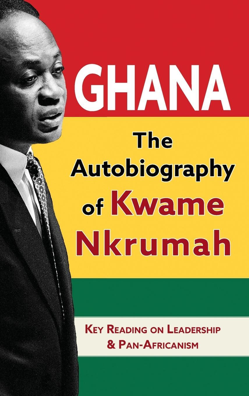 Cover: 9781635619133 | Ghana | The Autobiography of Kwame Nkrumah | Kwame Nkrumah | Buch