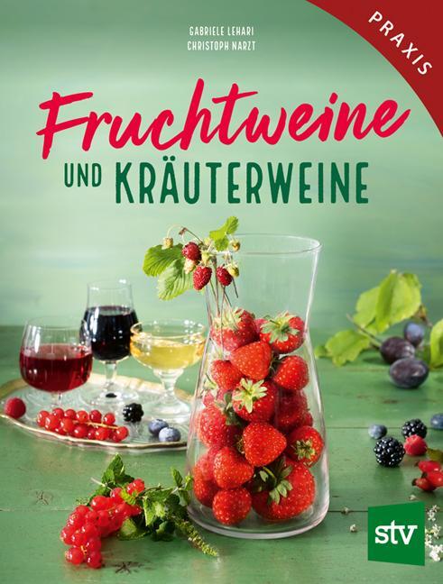 Cover: 9783702020361 | Fruchtweine und Kräuterweine | Gabriele Lehari (u. a.) | Buch | 2022