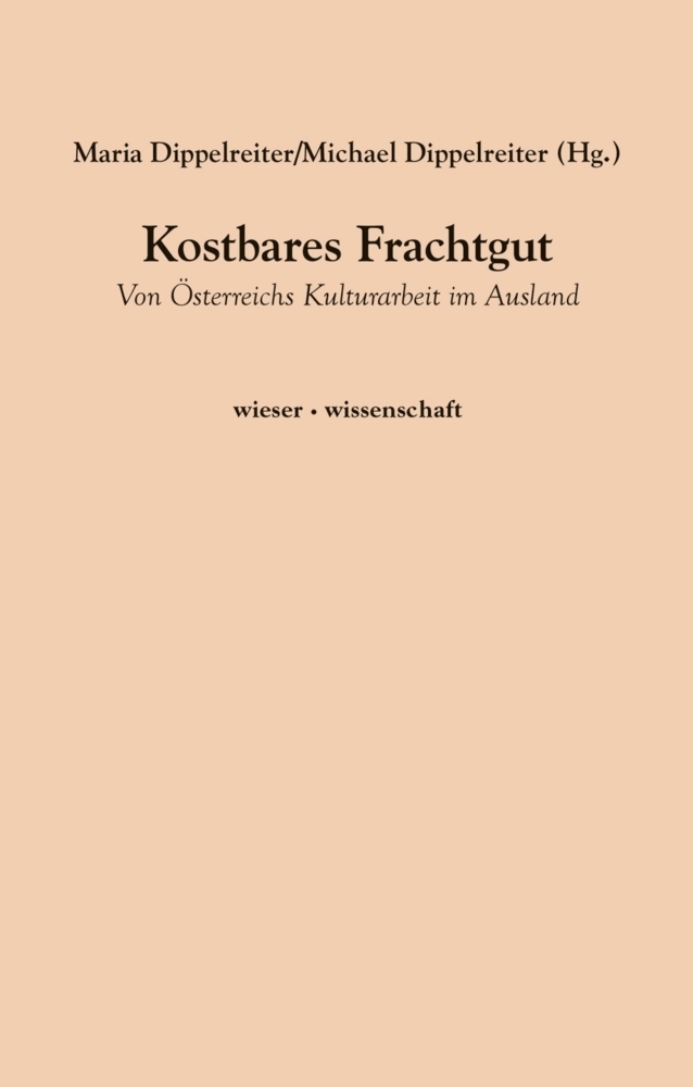 Cover: 9783990295373 | Kostbares Frachtgut | Von Österreichs Kulturarbeit im Ausland | Buch