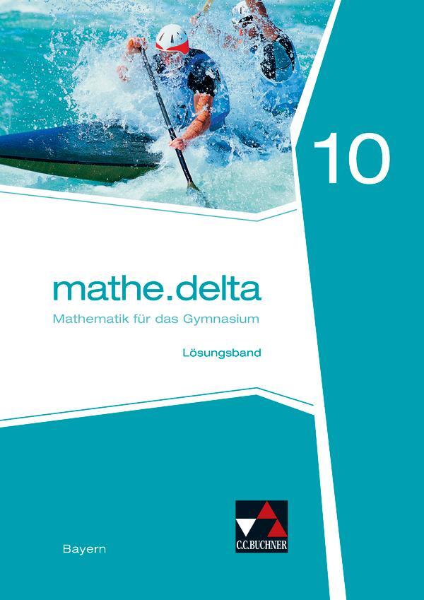 Cover: 9783661610702 | mathe.delta 10 Lösungsband Gymnasium Bayern | Anne Brendel (u. a.)