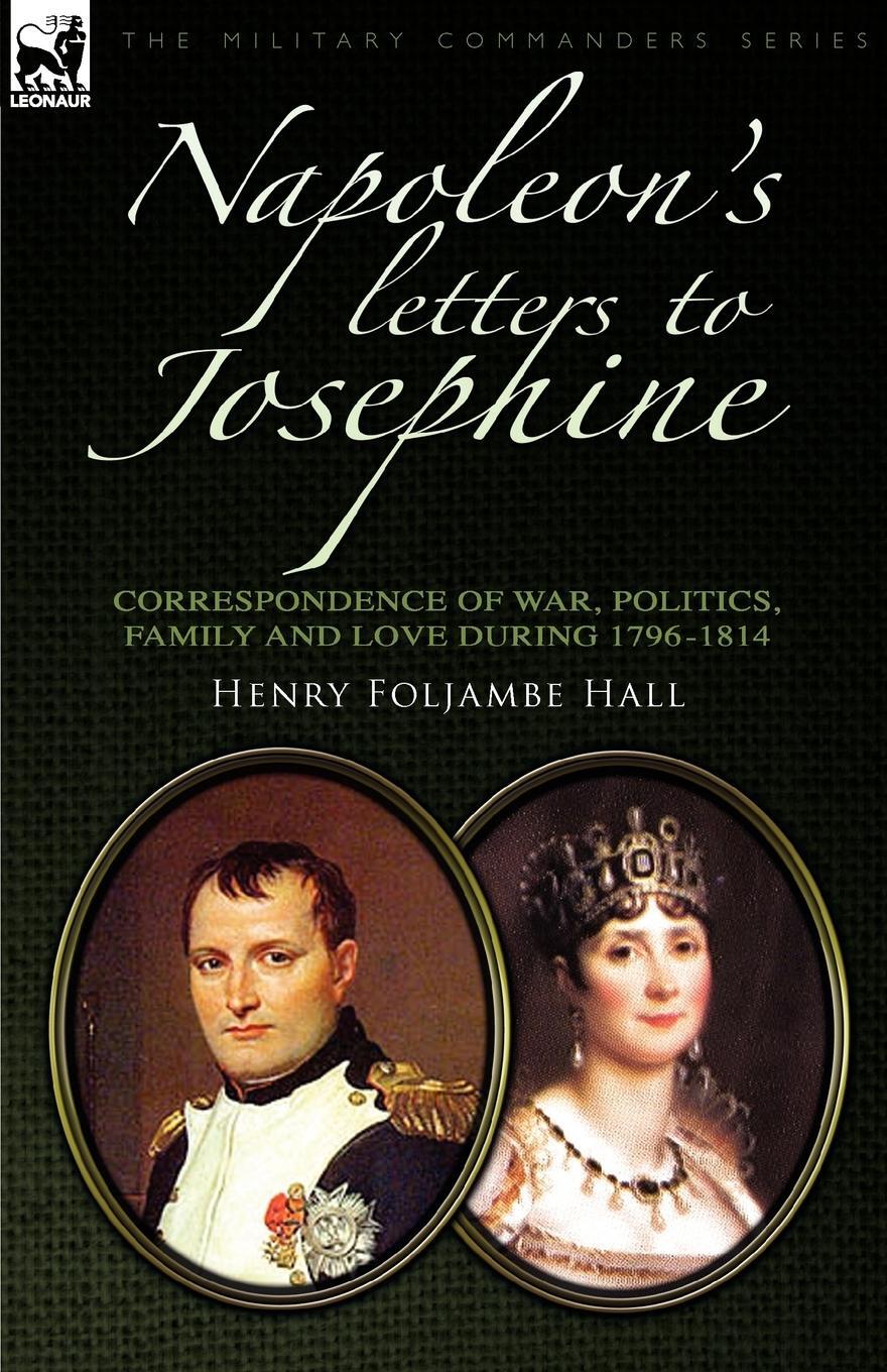 Cover: 9780857060617 | Napoleon's Letters to Josephine | Henry Foljambe Hall | Taschenbuch