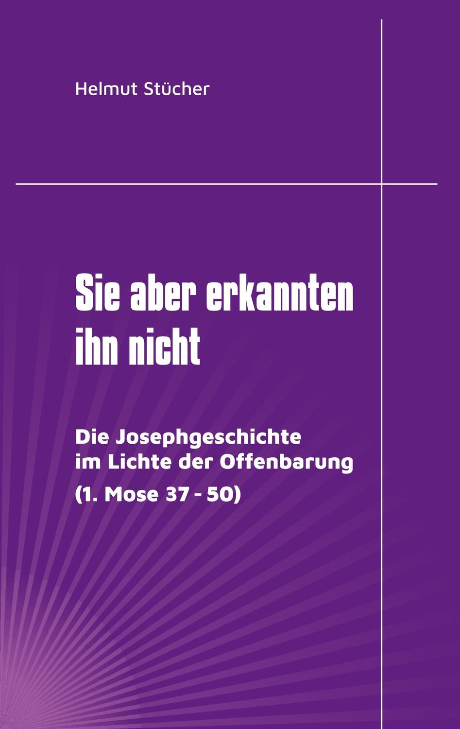 Cover: 9783752804843 | Sie aber erkannten ihn nicht | Helmut Stücher | Taschenbuch | Deutsch