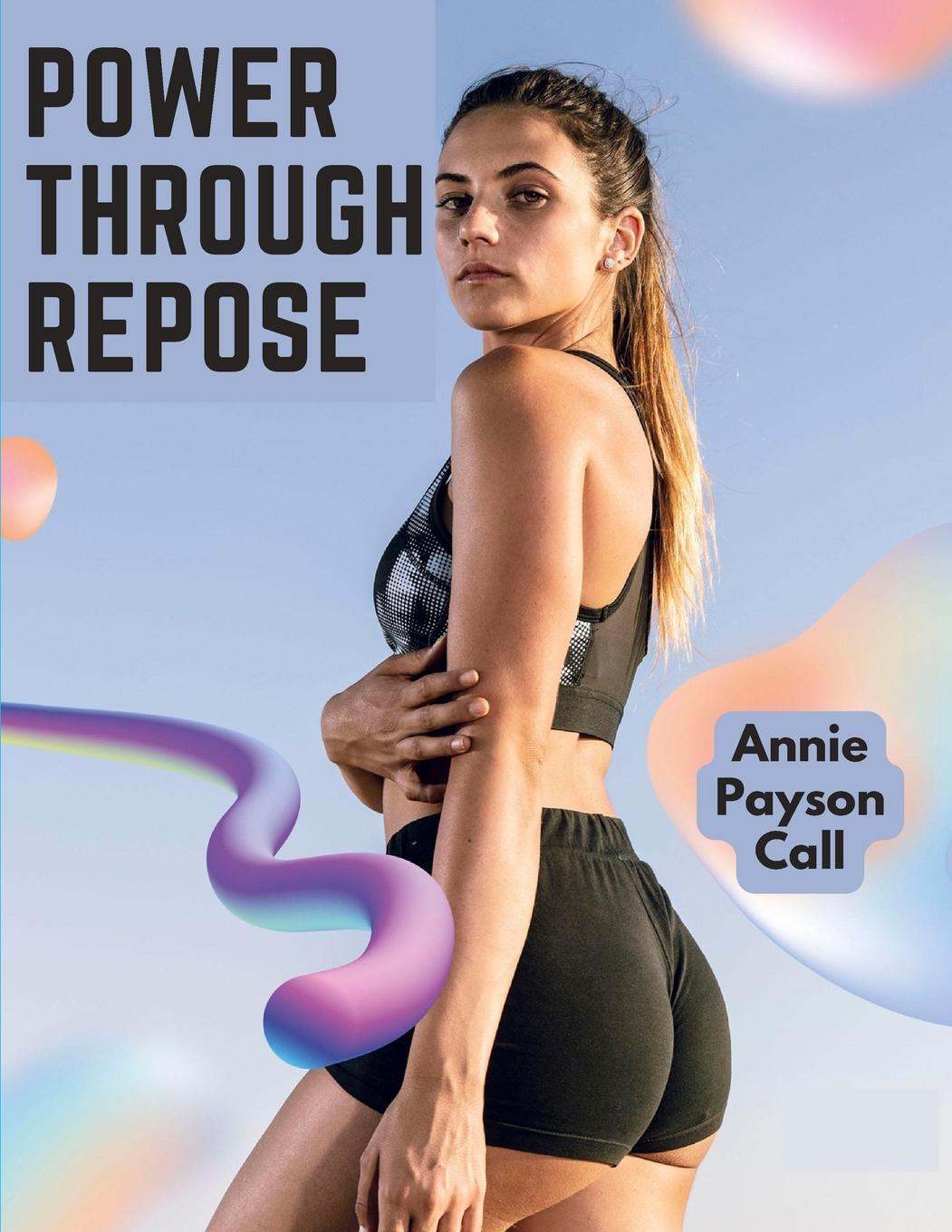 Cover: 9781805475422 | Power Through Repose | The Care of the Human Body | Annie Payson Call