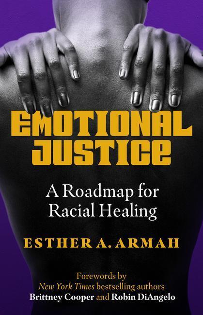 Cover: 9781523003365 | Emotional Justice | A Roadmap for Racial Healing | Esther A. Armah