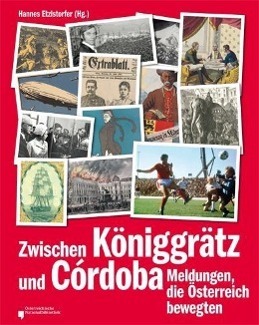 Cover: 9783218008617 | Zwischen Königgrätz und Córdoba | Meldungen, die Österreich bewegten