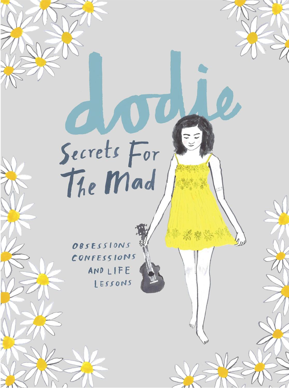 Cover: 9781785036804 | Secrets for the Mad | Obsessions, Confessions and Life Lessons | dodie