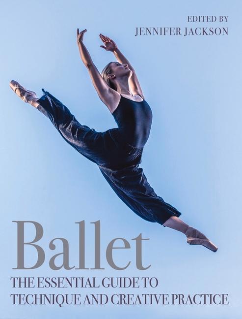 Cover: 9781785008306 | Ballet | The Essential Guide to Technique and Creative Practice | Buch