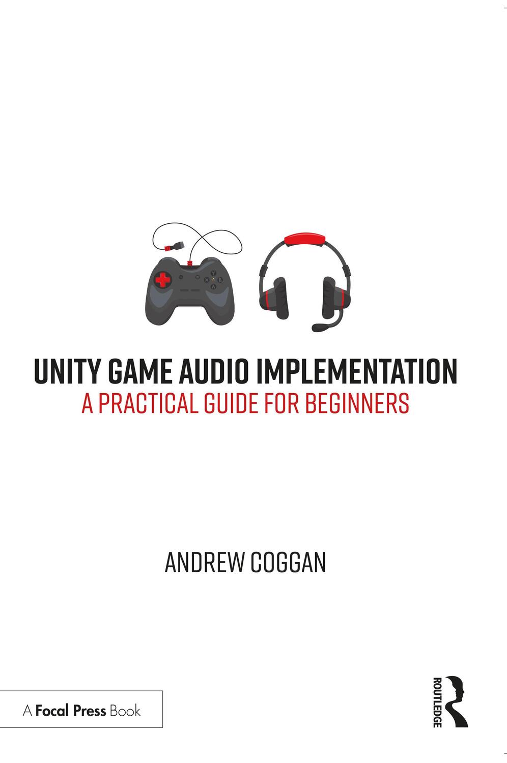 Cover: 9780367517731 | Unity Game Audio Implementation | A Practical Guide for Beginners