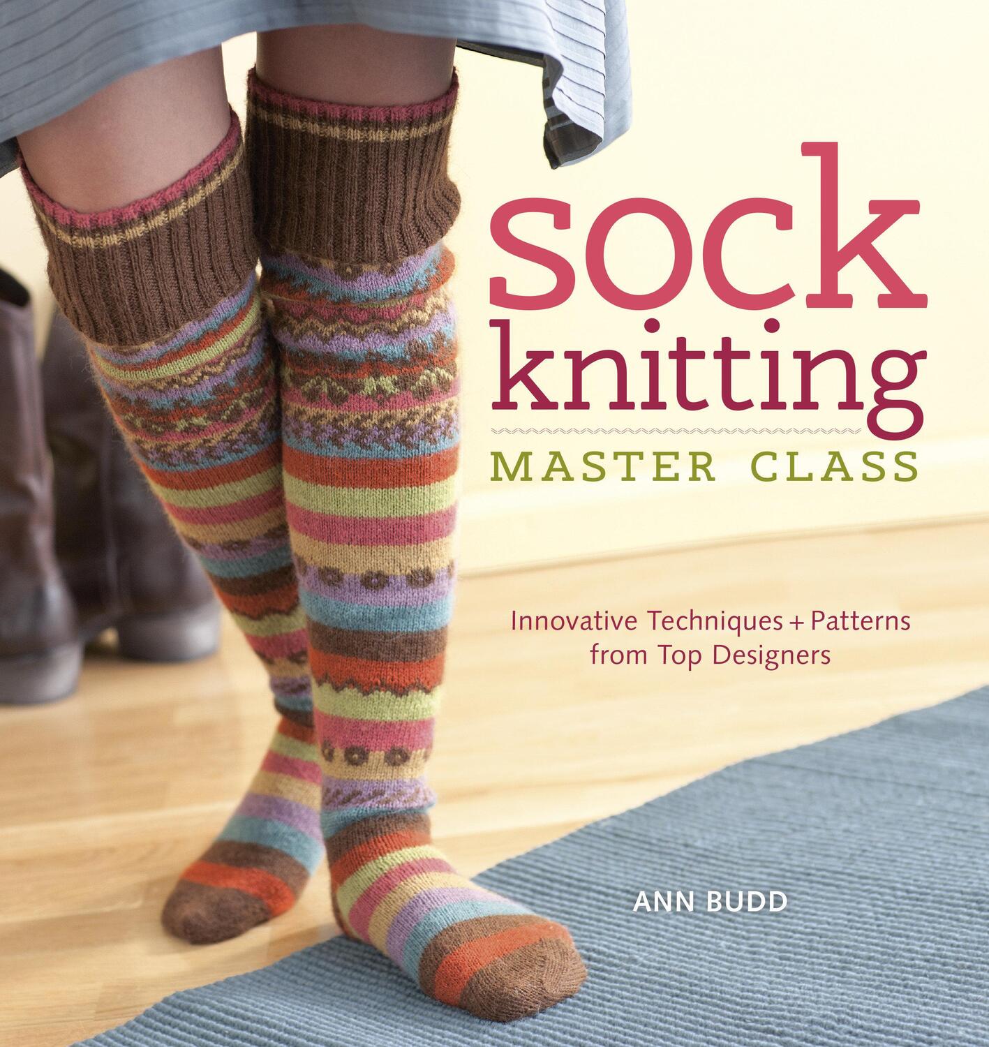 Cover: 9781596683129 | Sock Knitting Master Class: Innovative Techniques + Patterns from...