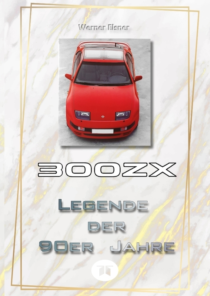 Cover: 9783384059994 | 300 ZX - Legende der 90er Jahre | Werner Elsner | Buch | Deutsch