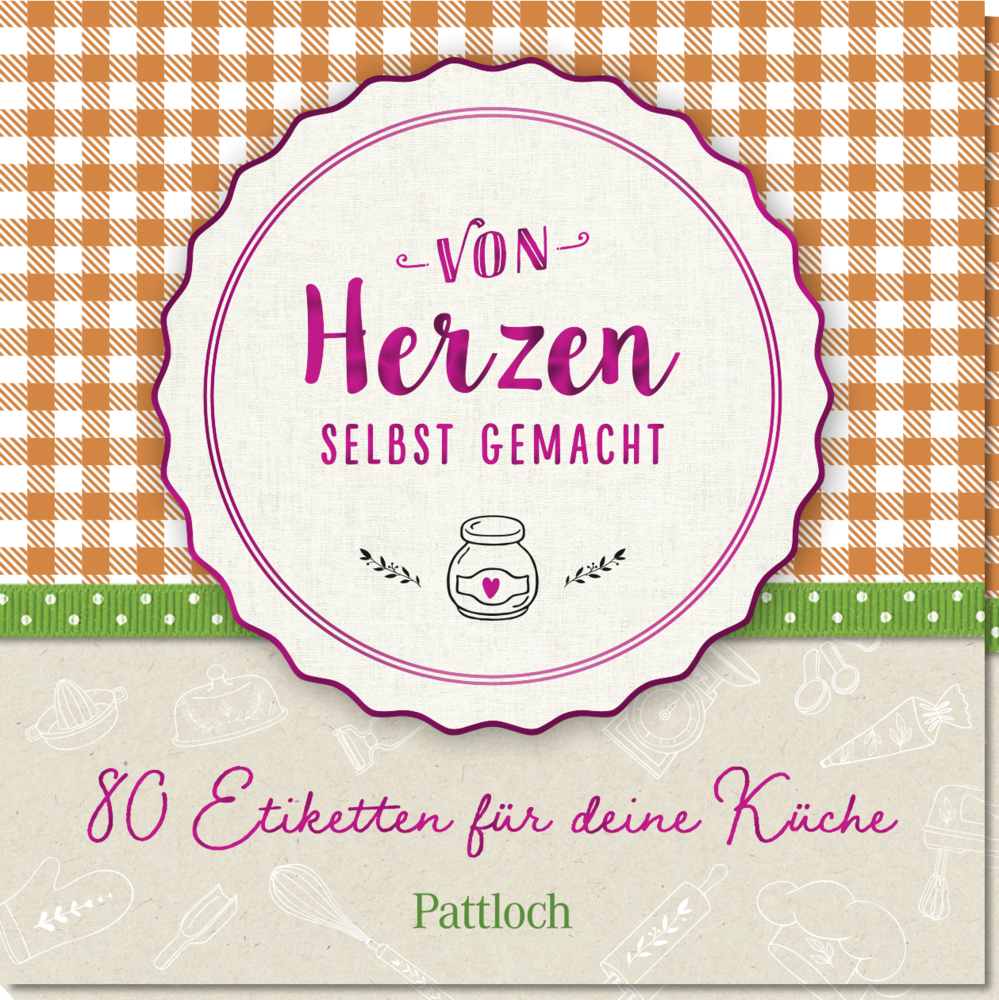 Cover: 4260308344824 | Von Herzen selbst gemacht | 80 Etiketten für deine Küche | Verlag