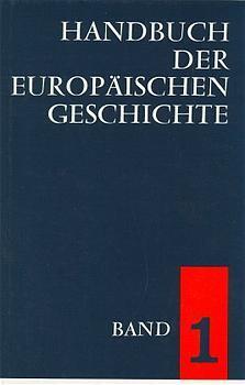 Handbuch der europäischen Geschichte / Europa im Wandel von der Antike zum Mittelalter (Handbuch der europäischen Geschichte, Bd. 1)