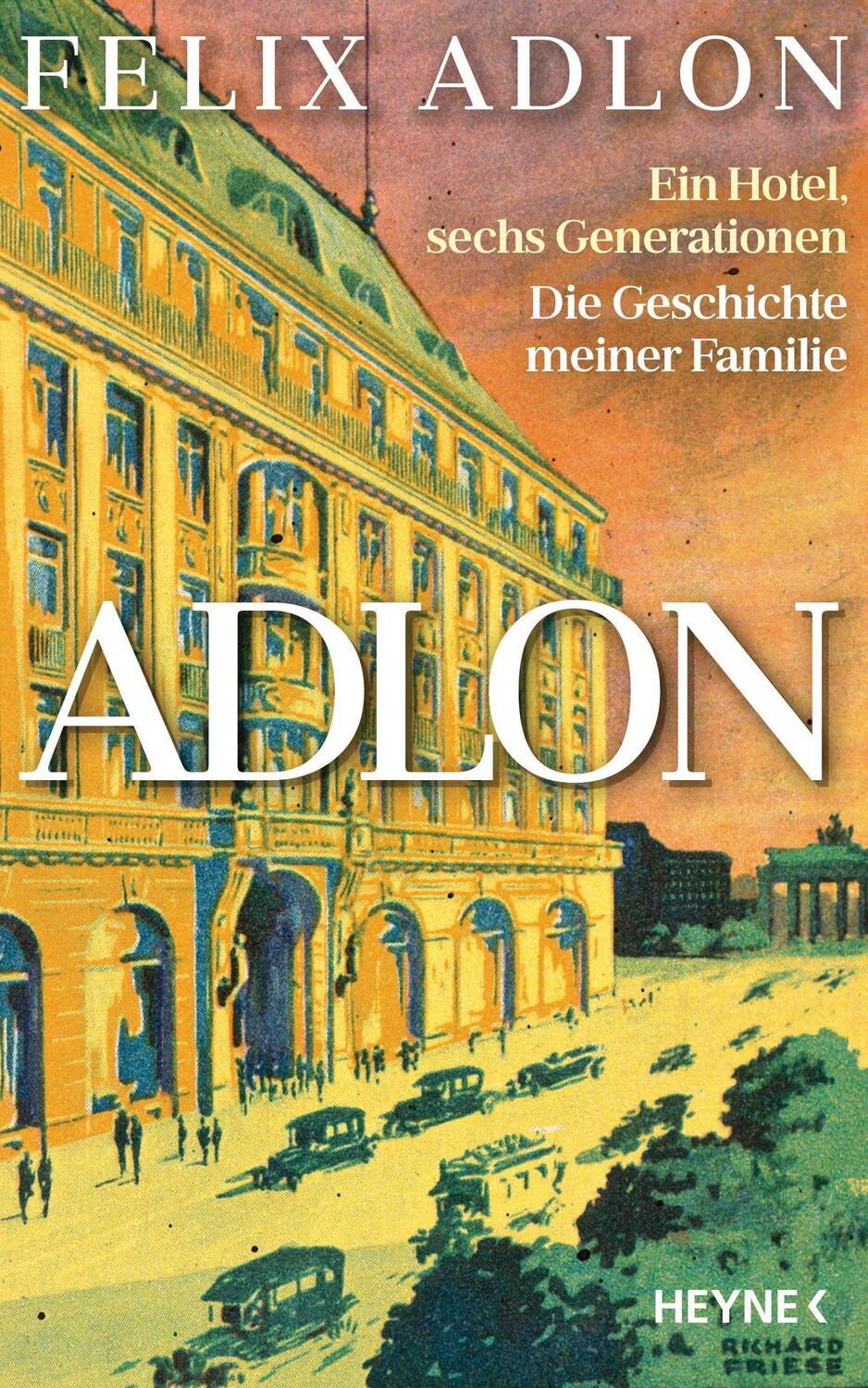 Cover: 9783453218093 | Adlon | Ein Hotel, sechs Generationen - Die Geschichte meiner Familie