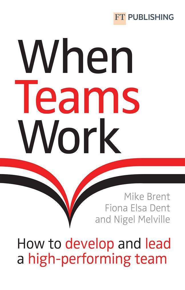 Cover: 9781292278483 | When Teams Work: How to develop and lead a high-performing team | Buch