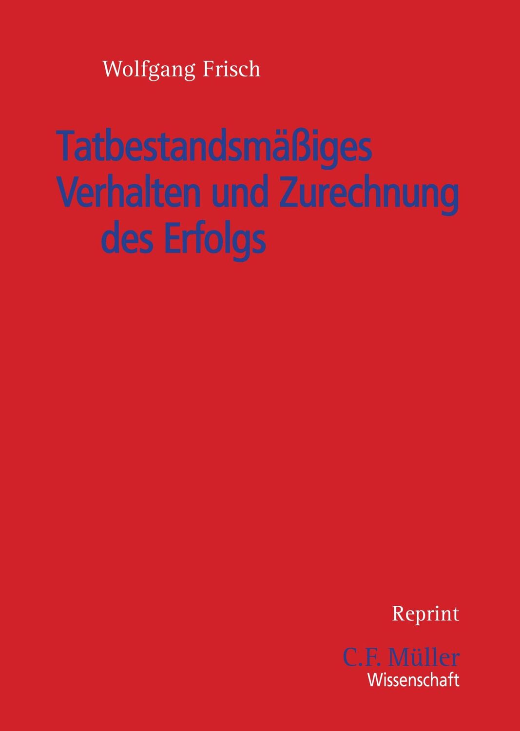 Cover: 9783811454330 | Tatbestandsmäßiges Verhalten und Zurechnung des Erfolgs | Frisch