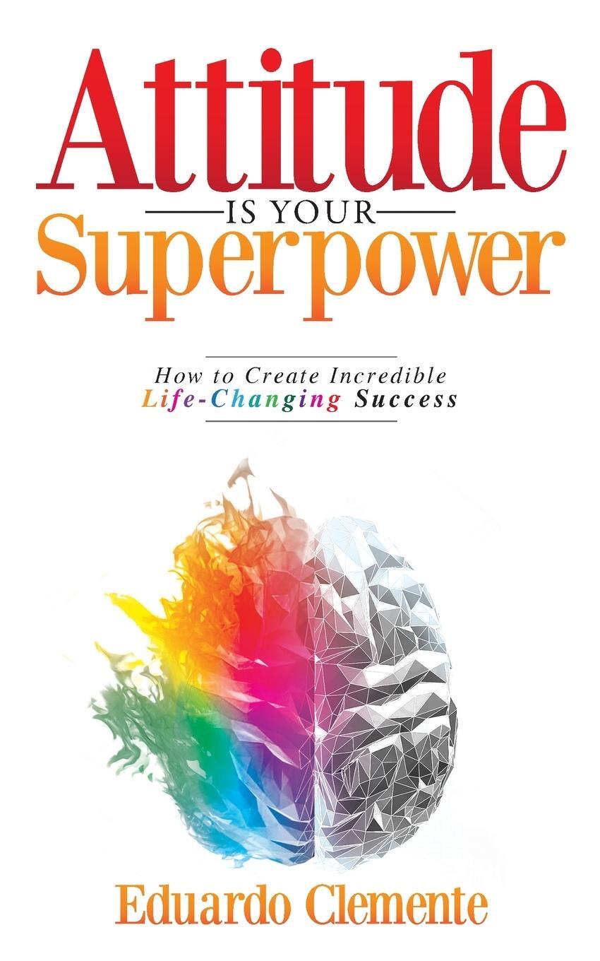 Cover: 9780578985367 | Attitude Is Your Superpower | Eduardo Clemente | Taschenbuch | 2021