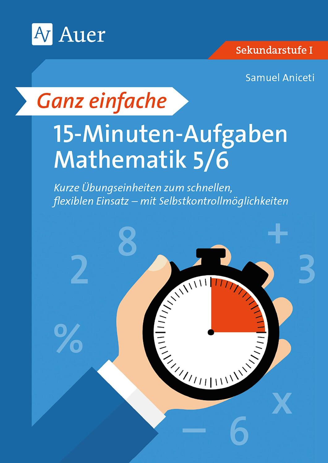 Cover: 9783403086949 | Ganz einfache 15-Minuten-Aufgaben Mathematik 5-6 | Samuel Aniceti