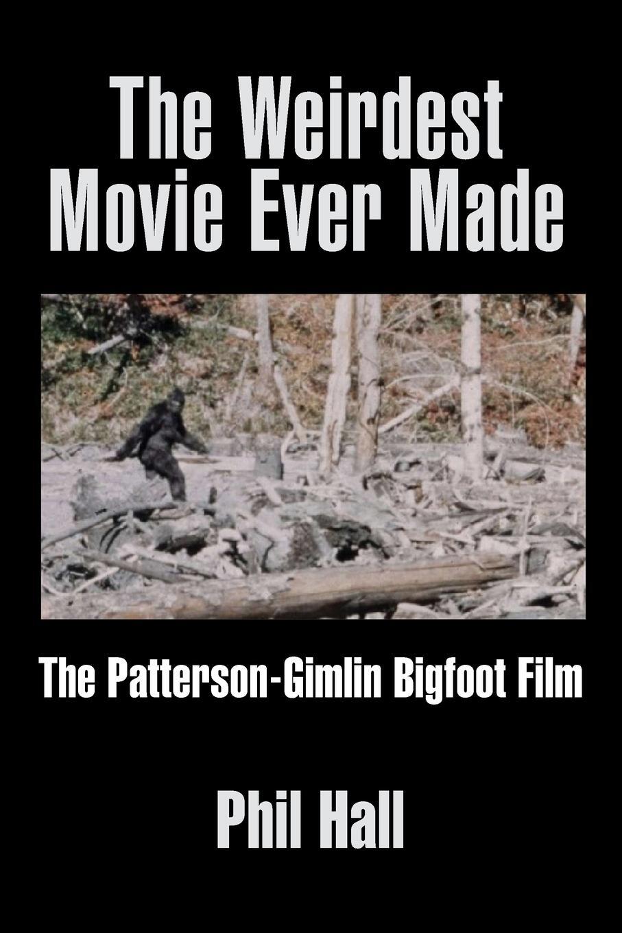 Cover: 9781629333564 | The Weirdest Movie Ever Made | The Patterson-Gimlin Bigfoot Film