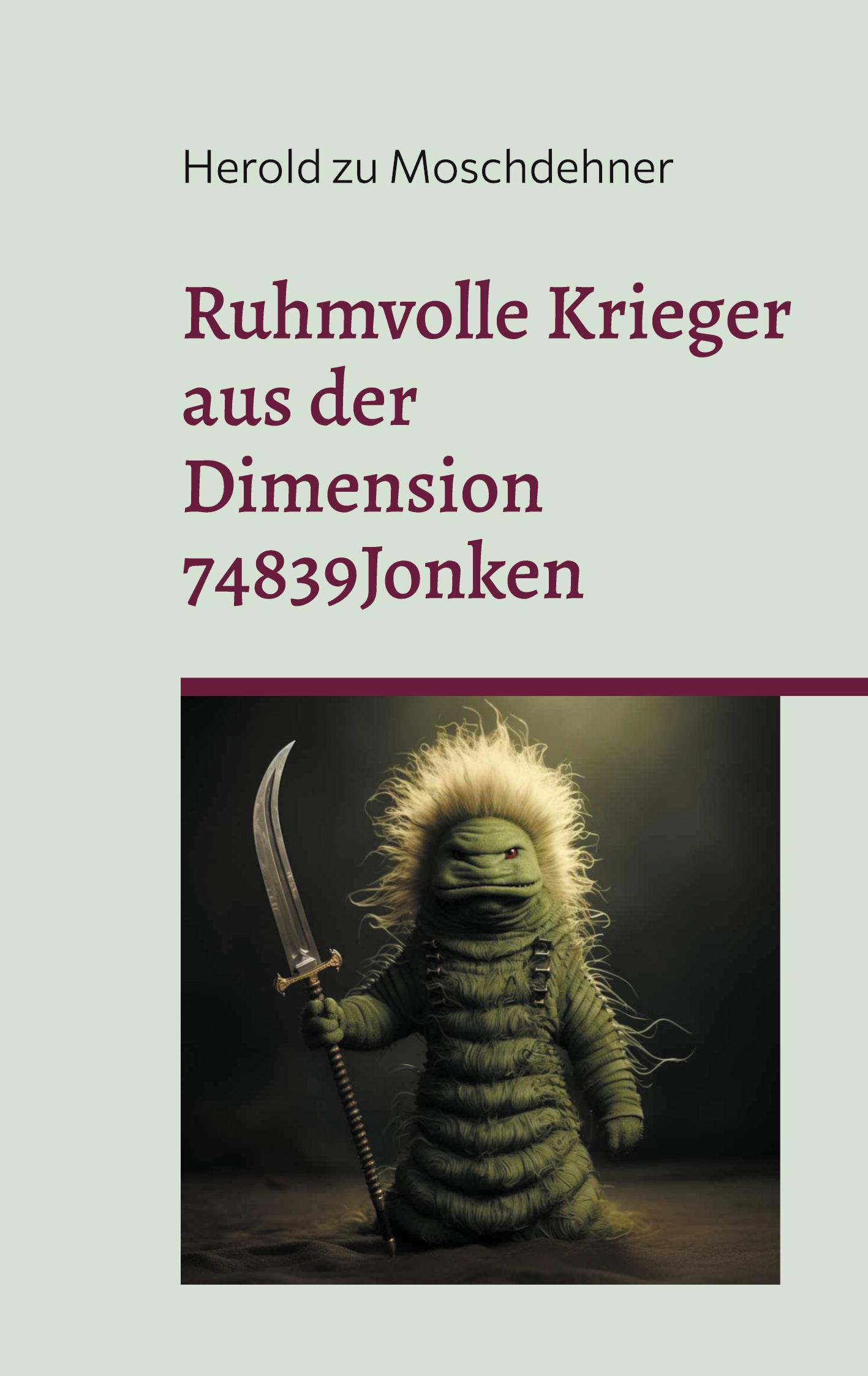 Cover: 9783758309915 | Ruhmvolle Krieger aus der Dimension 74839Jonken | Moschdehner | Buch