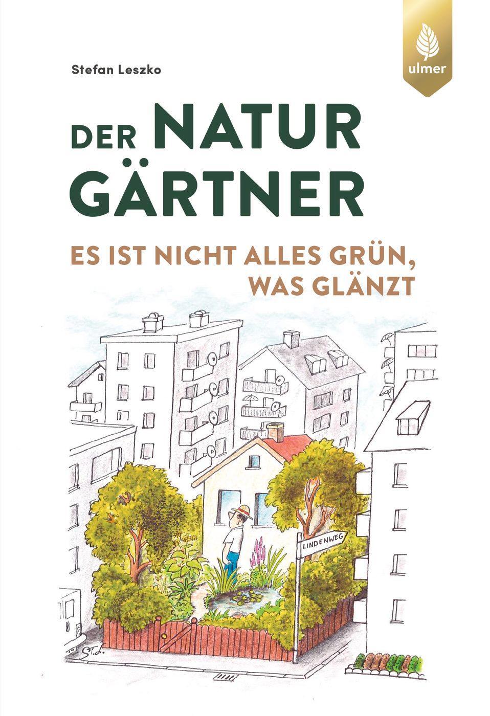 Cover: 9783818622046 | Der Naturgärtner | Es ist nicht alles grün, was glänzt | Stefan Leszko
