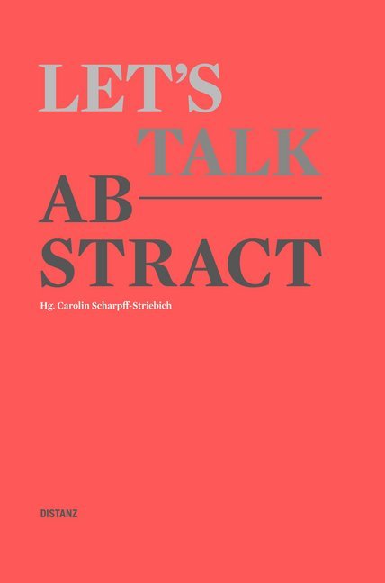 Cover: 9783954762415 | Let's talk abstract | Carolin Scharpff-Striebich | Buch | 192 S.