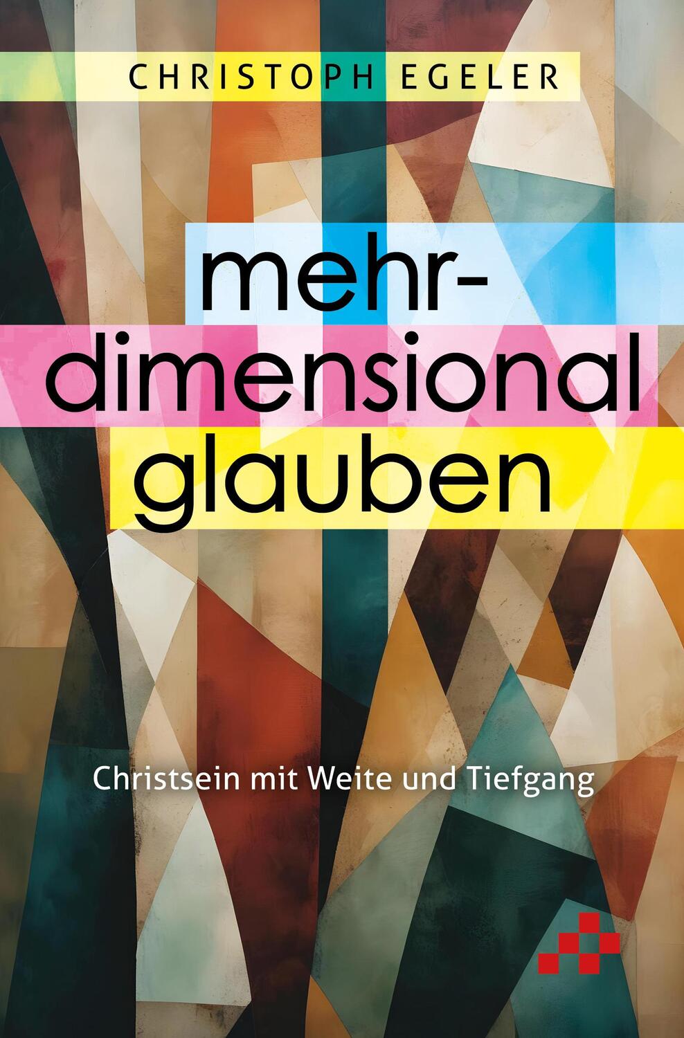 Cover: 9783039650361 | Mehrdimensional glauben | Christsein mit Weite und Tiefe | Egeler