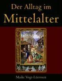 Cover: 9783833443541 | Der Alltag im Mittelalter | Maike Vogt-Lüerssen | Buch | 2012