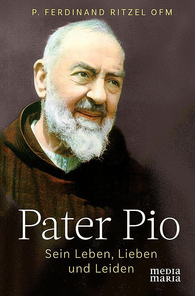 Cover: 9783945401897 | Pater Pio | Sein Leben, Lieben und Leiden | Ferdinand Ritzel | Buch
