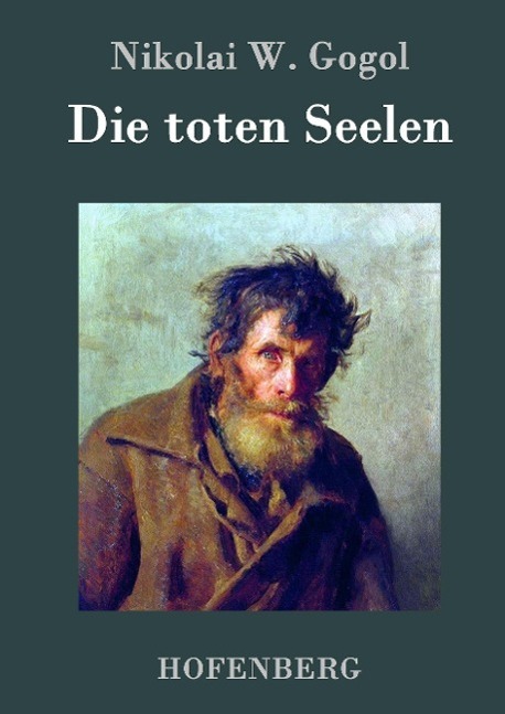 Cover: 9783843074599 | Die toten Seelen | oder Tschitschikows Abenteuer | Nikolai W. Gogol