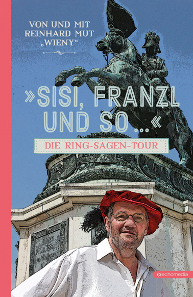 Cover: 9783903989351 | Sisi, Franzl und so ... | Die Ring-Sagen-Tour | Reinhard Mut | Buch