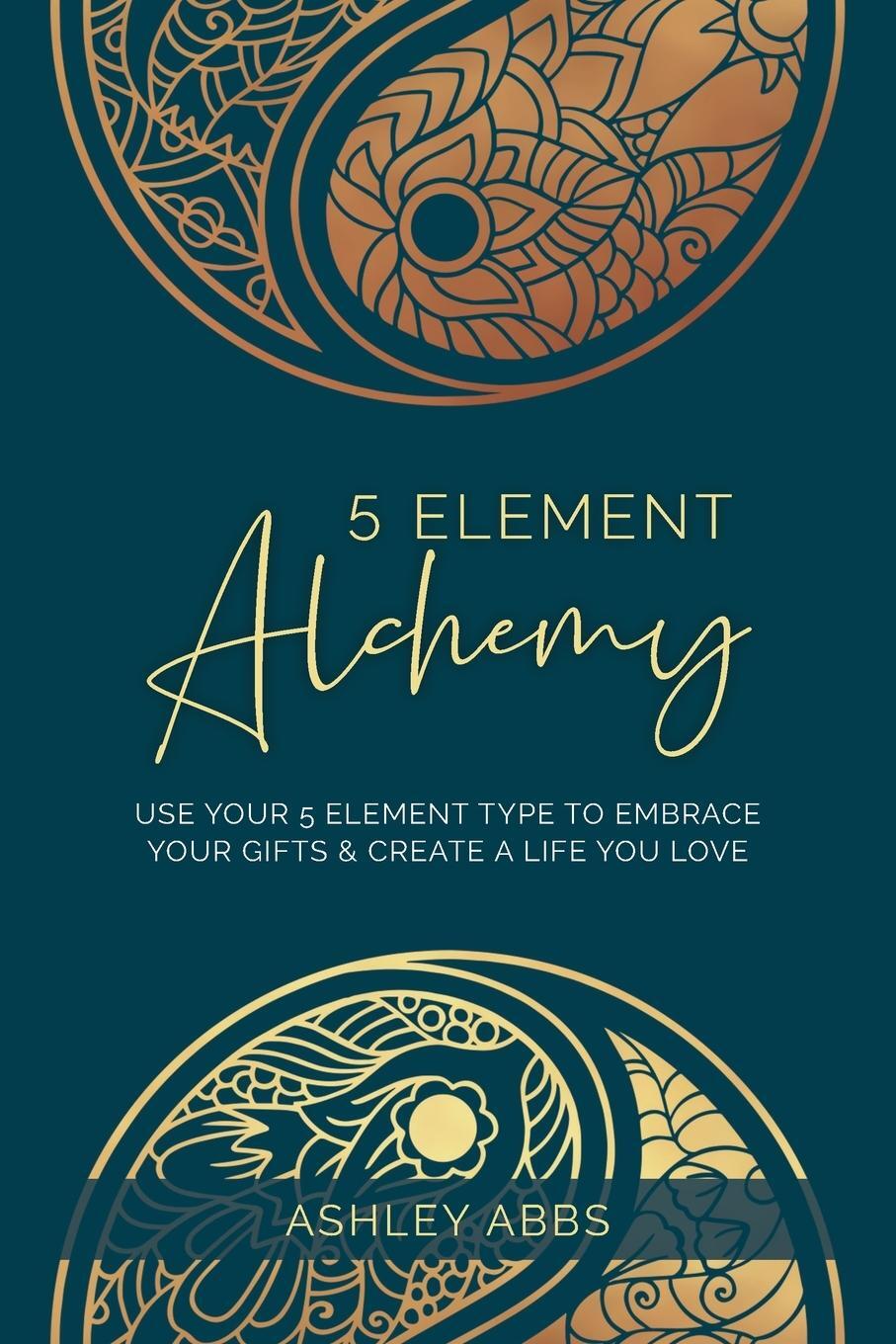 Cover: 9781777545604 | 5 Element Alchemy | Ashley Abbs | Taschenbuch | Paperback | Englisch